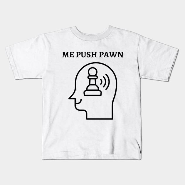 Chess - Me push pawn Kids T-Shirt by William Faria